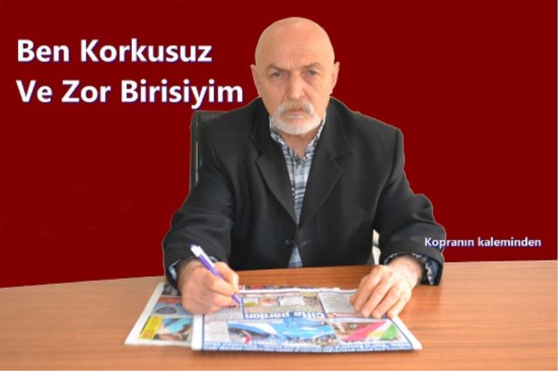 Ben Korkusuz Ve Zor Birisiyim