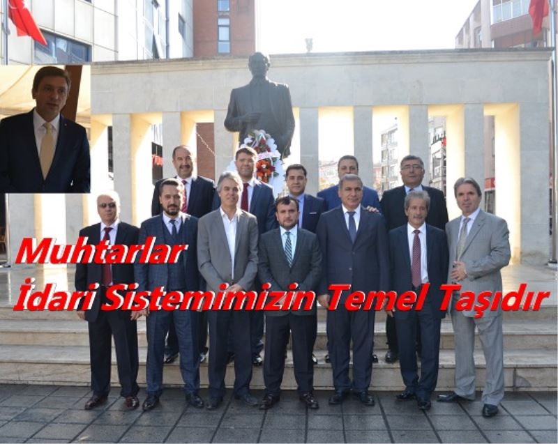 Muhtarlar İdari Sistemimizin Temel Taşıdır