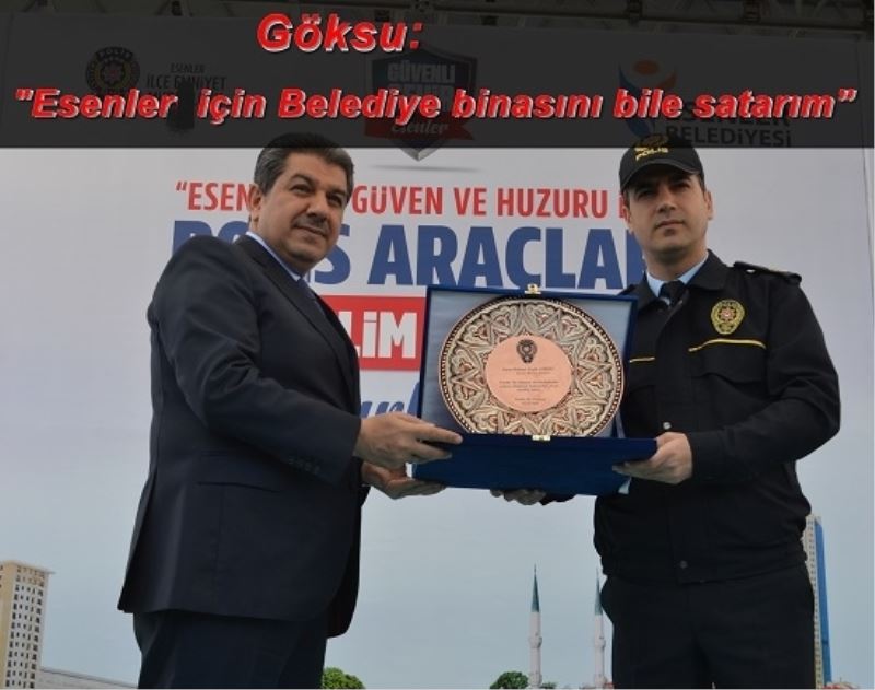 Göksu: Esenler için Belediye binasını bile satarım