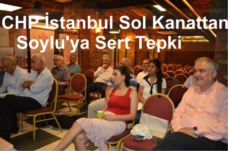 CHP İstanbul Sol Kanattan Soyluya Sert Tepki
