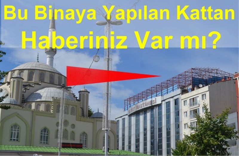 Bu Binaya Yapılan Kattan Haberiniz Var mı? 