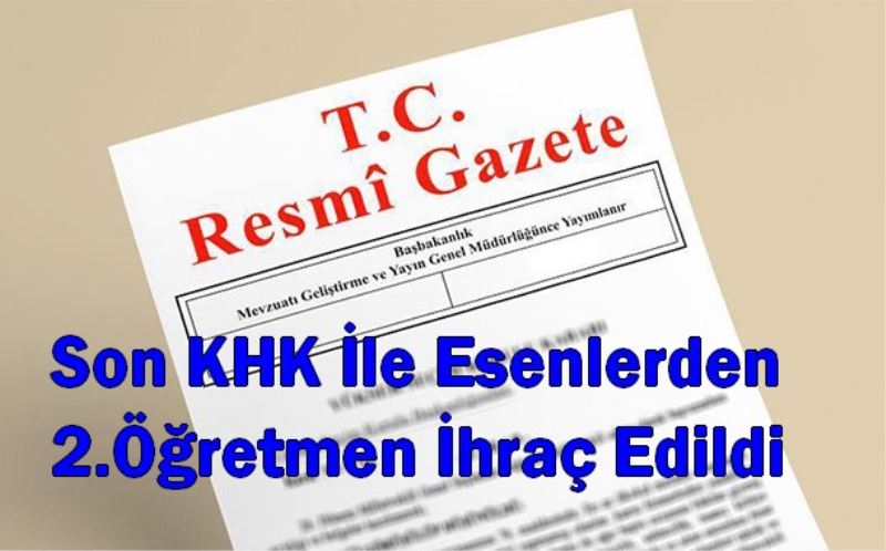 Son KHK İle Esenlerden 2.Öğretmen İhraç Edildi