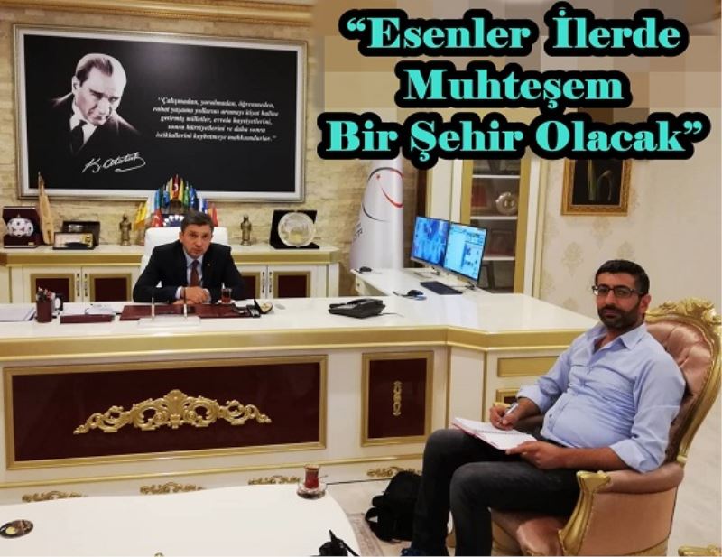 Esenler İlerde Muhteşem Bir Şehir Olacak