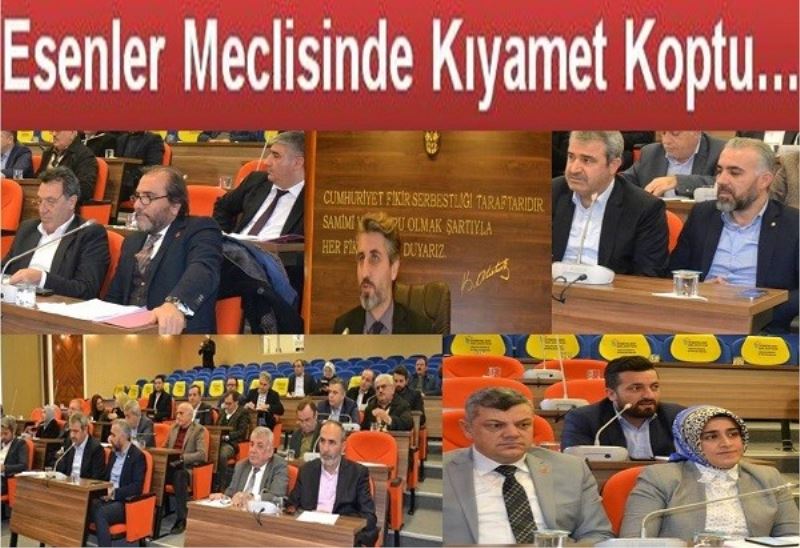 Esenler Meclisinde Kıyamet Koptu