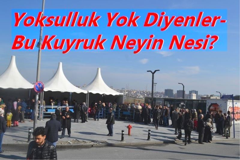 Yoksulluk Yok Diyenler- Bu Kuyruk Neyin Nesi?