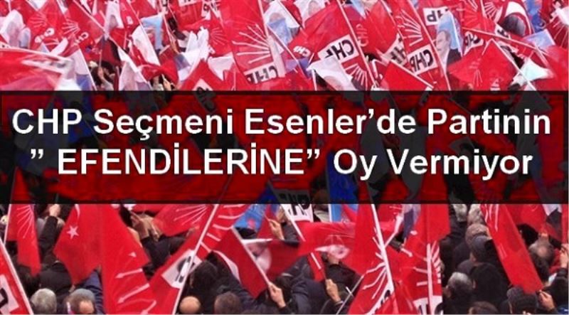 CHP Seçmeni Esenler