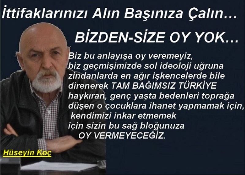 İttifaklarınızı Alın Başınıza Çalın BİZDEN-SİZE OY YOK