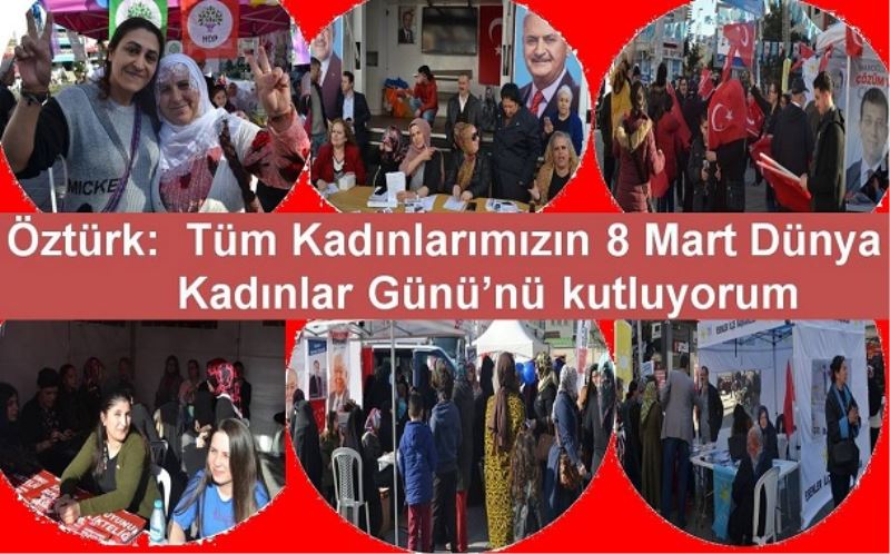 Öztürk:  Tüm Kadınlarımızın 8 Mart Dünya Kadınlar Günü