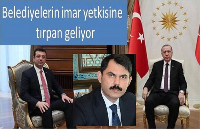Belediyelerin imar yetkisine tırpan geliyor