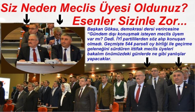 Siz Neden Meclis Üyesi Oldunuz? Esenler Sizinle Zor 