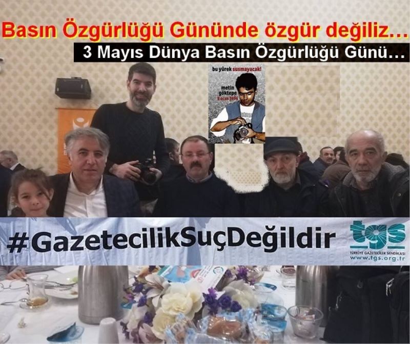 Basın Özgürlüğü Gününde özgür değiliz 