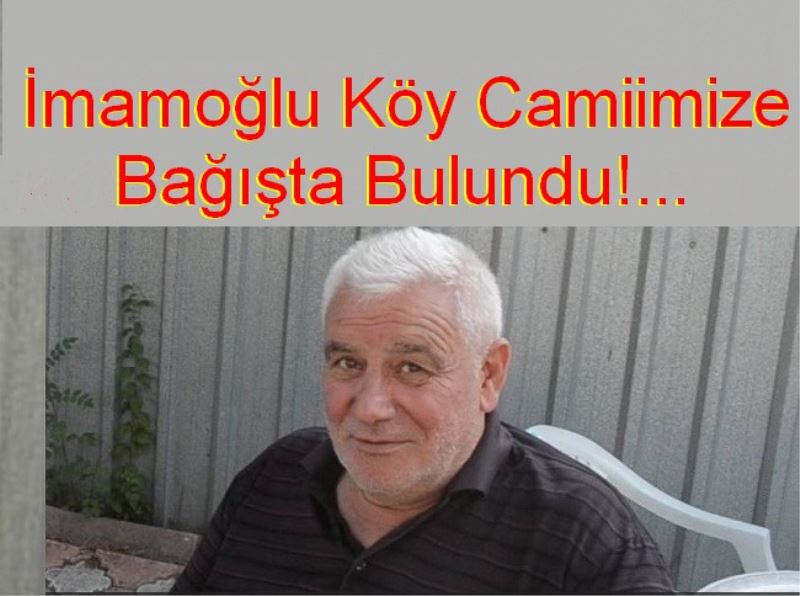 İmamoğlu Köy Camimize Bağışta Bulundu!...