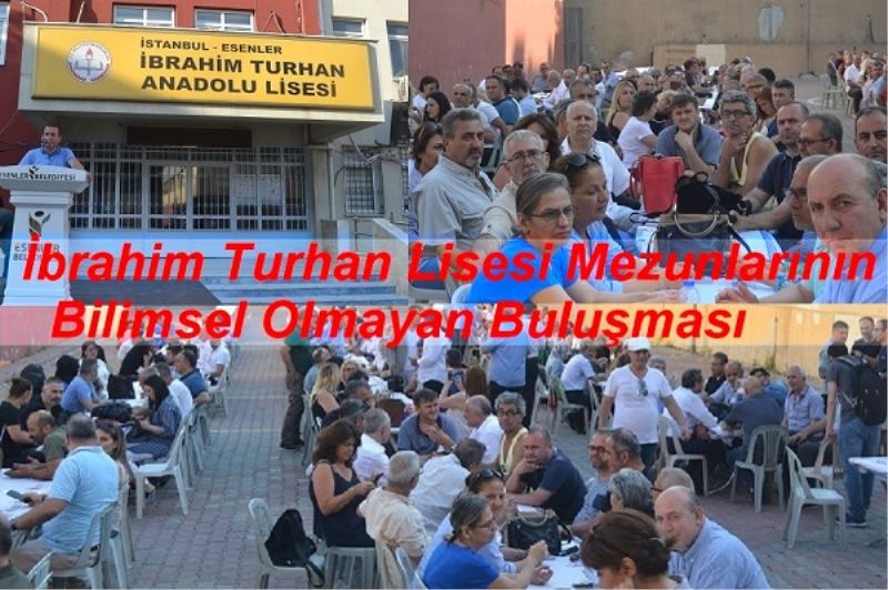 İbrahim Turhan Lisesi Mezunlarının Bilimsel Olmayan Buluşması