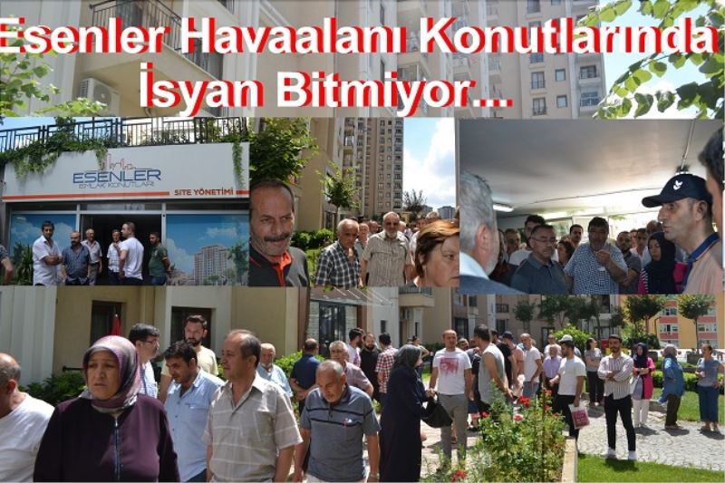 Esenler Havaalanı Konutlarında İsyan Bitmiyor