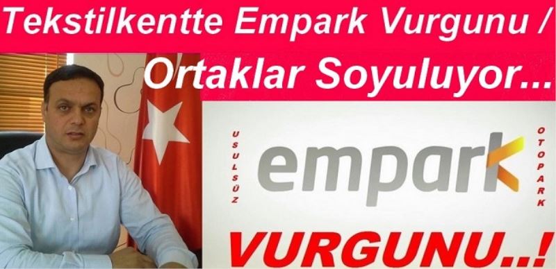 Tekstilkentte Empark Vurgunu /Ortaklar Soyuluyor