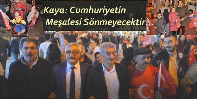 Kaya: Cumhuriyetin Meşalesi Sönmeyecektir