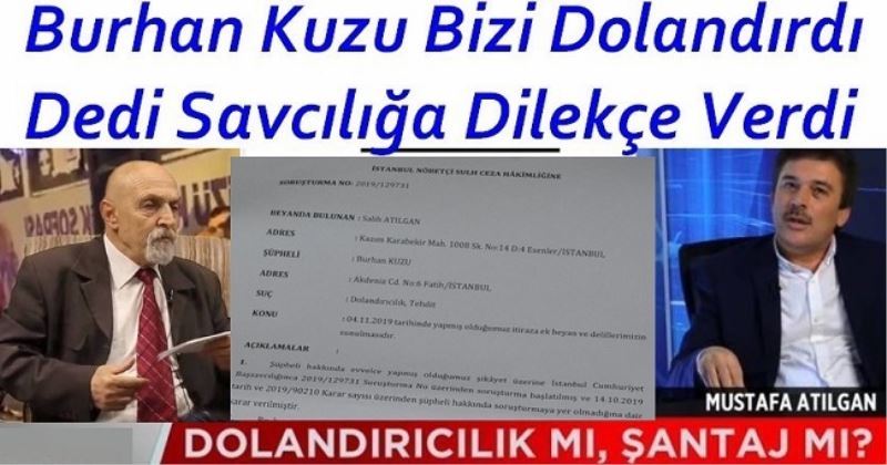 Burhan Kuzu Bizi Dolandırdı Dedi Savcılığa Dilekçe Verdi