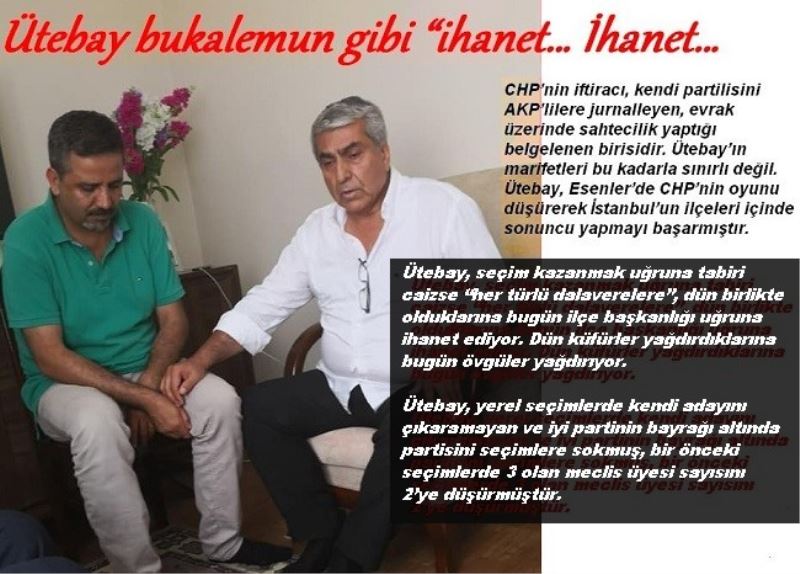 Ütebay bukalemun gibi ihanet İhanet