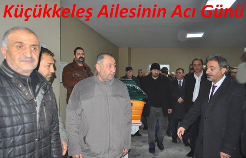 Küçükkeleş Ailesinin Acı Günü