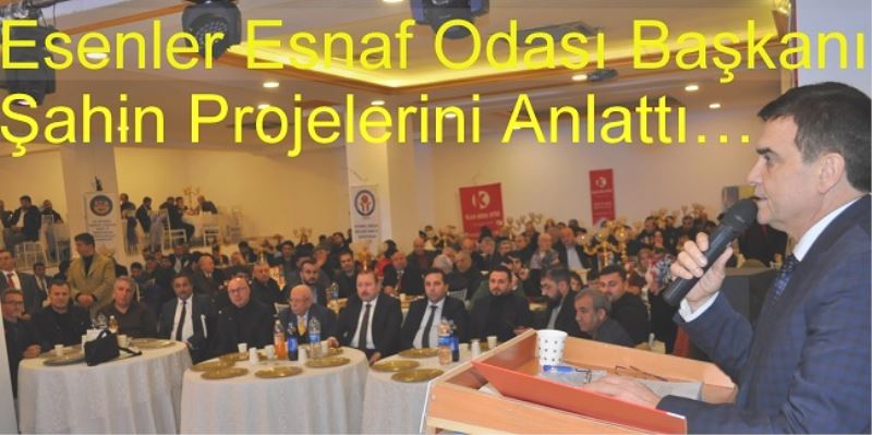 Esenler Esnaf Odası Başkanı Şahin Projelerini Anlattı 