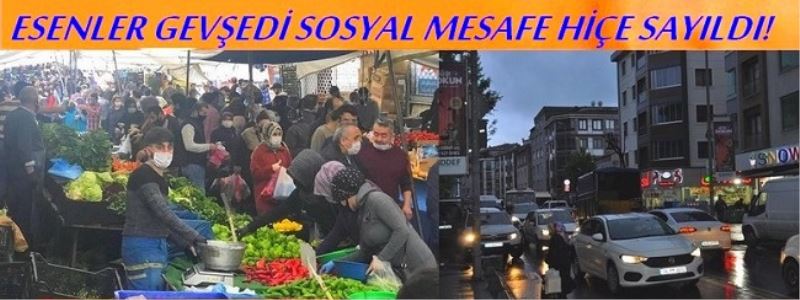 ESENLER GEVŞEDİ SOSYAL MESAFE HİÇE SAYILDI! 