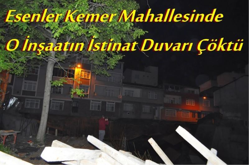 Esenler Kemer Mahallesinde O İnşaatın İstinat Duvarı Çöktü