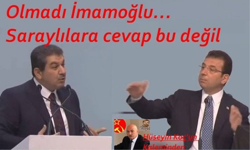 Olmadı İmamoğlu Saraylılara cevap bu değil 