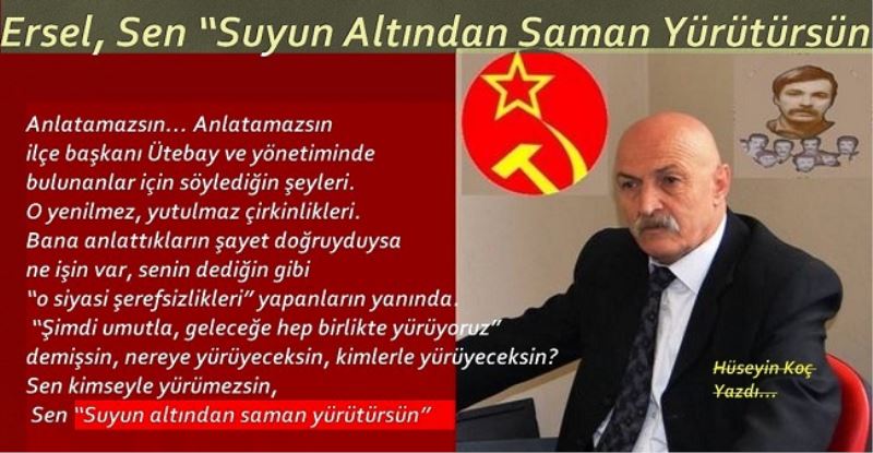 Ersel, Sen Suyun Altından Saman Yürütürsün