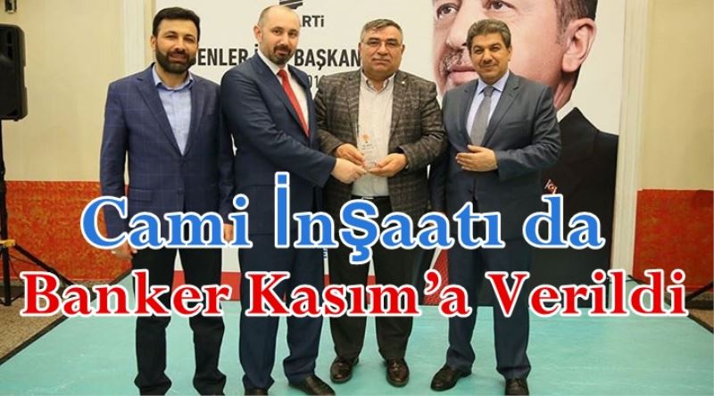 Cami İnşaatı da Banker Kasım