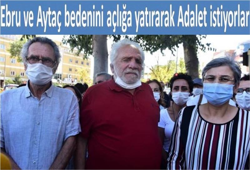 Ebru ve Aytaç bedenini açlığa yatırarak Adalet istiyorlar
