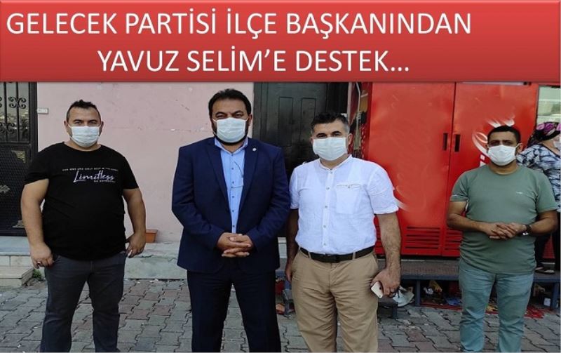 Gelecek Partisi İlçe Başkanından Yavuz Selim
