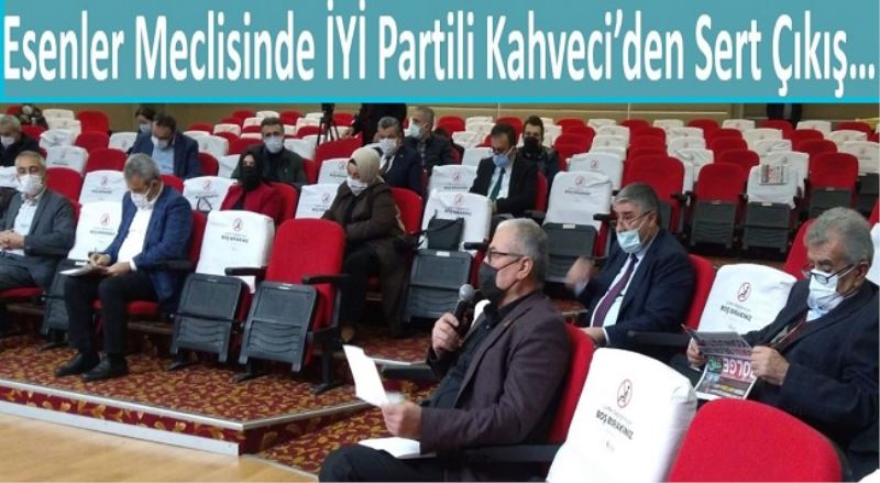Esenler Meclisinde İYİ Partili Kahveci