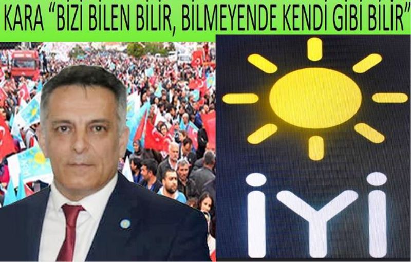KARA BİZİ BİLEN BİLİR, BİLMEYENDE KENDİ GİBİ BİLİR