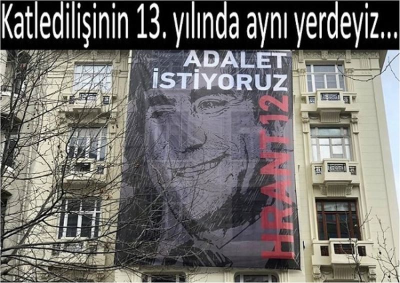 Katledilişinin 13. yılında aynı yerdeyiz...