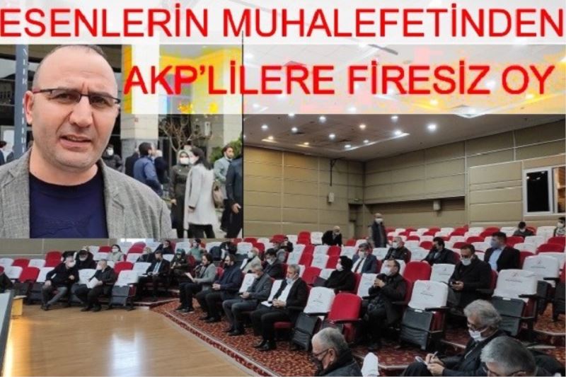 ESENLERİN MUHALEFETİNDEN AKP