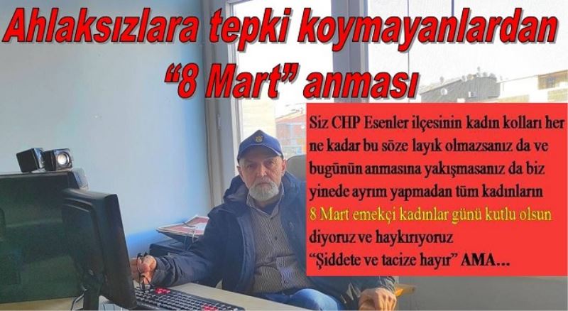 Ahlaksızlara tepki koymayanlardan  8 Mart