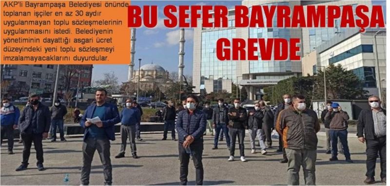 Bu sefer Bayrampaşa grevde