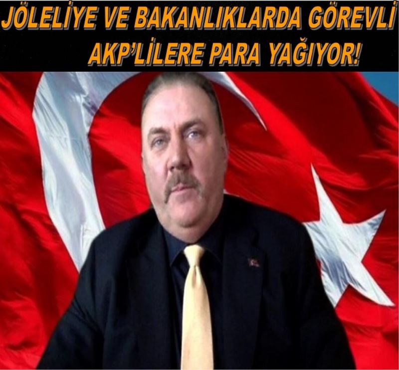 Jöleliye ve Bakanlıklarda görevli AKP