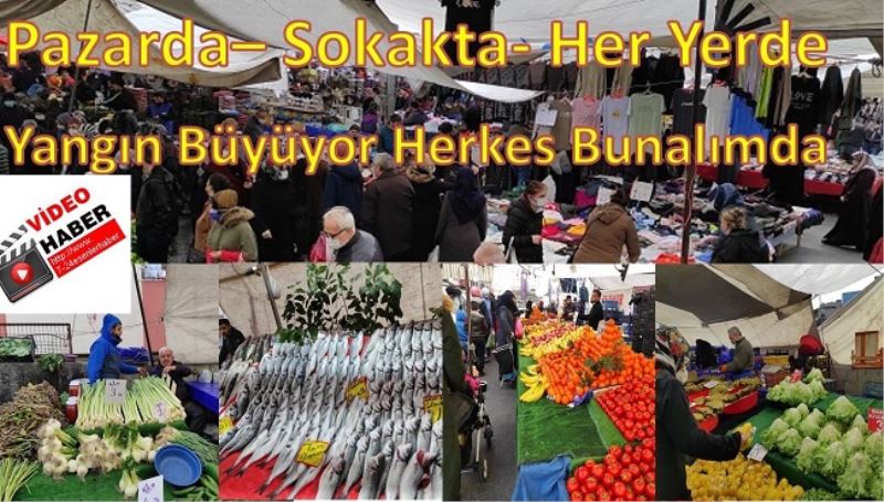 Pazarda– Sokakta- Her Yerde Yangın Büyüyor- Herkes Bunalımda 