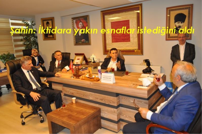Şahin: İktidara yakın esnaflar istediğini aldı