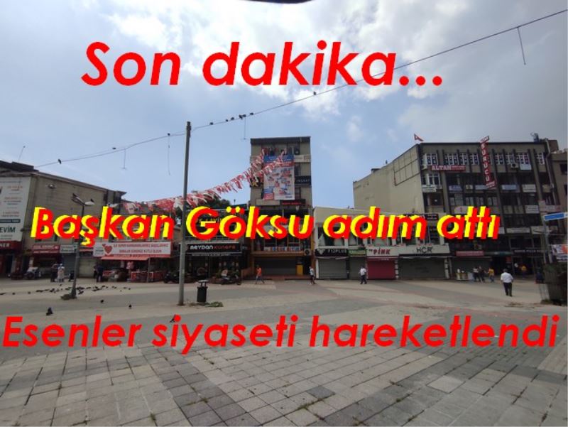 Esenler siyaseti hareketlendi