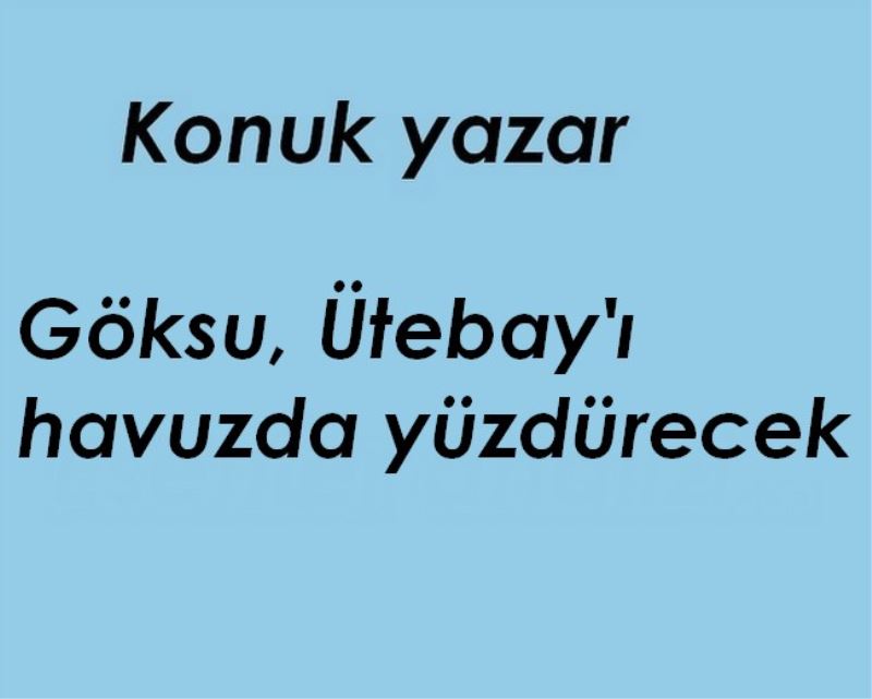 Göksu, Ütebay