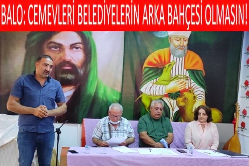 BALO: CEMEVLERİ BELEDİYELERİN ARKA BAHÇESİ OLMASIN!