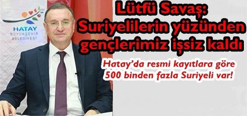 Suriyelilerin yüzünden gençlerimiz işsiz...