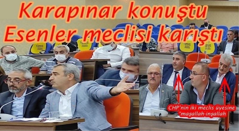 Karapınar konuştu Esenler meclisi karıştı