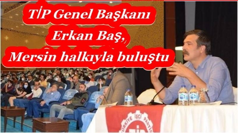 Erkan Baş, Mersin halkıyla buluştu
