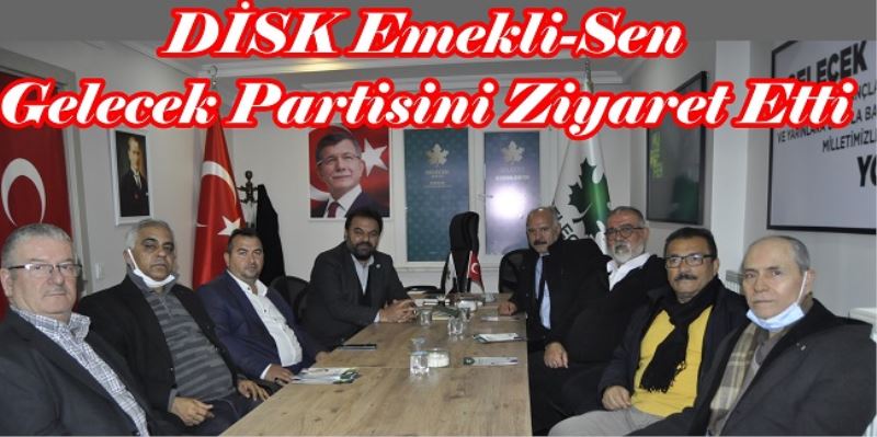 DİSK Emekli-Sen Gelecek Partisini Ziyaret Etti