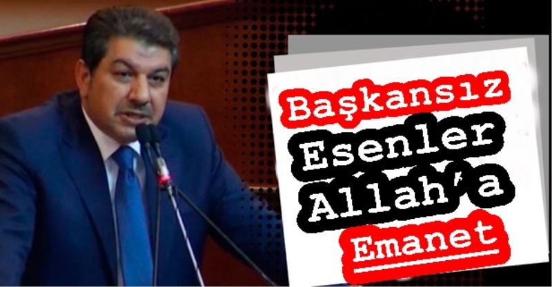 Başkansız Esenler Allah