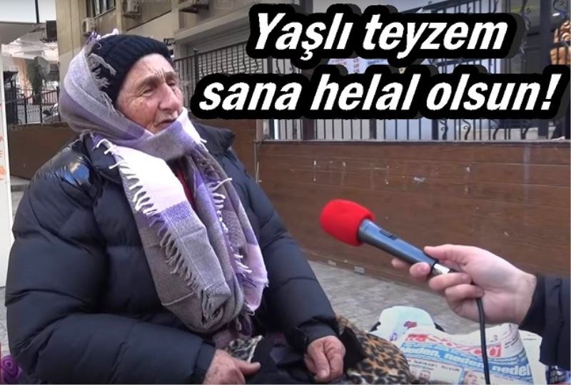 Yaşlı teyzem sana helal olsun!