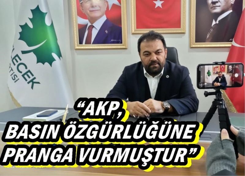 MUSTAFA KAPLAN, AKP BASIN ÖZGÜRLÜĞÜNE PRANGA VURMUŞTUR